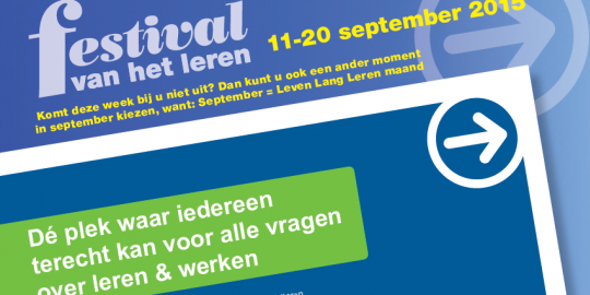 Festival van het Leren 11-20 september 2015. Komt deze week bij u niet uit? Dan kunt u ook een ander moment in september kiezen, want: September=Leven Lang Leren maand. Dé plek waar iedereen terecht kan voor alle vragen over leren & werken.