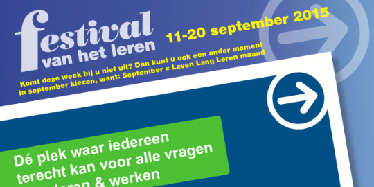 festival van het leren 11-20 september 2015. Komt deze week bij u niet uit? Dan kunt u ook een ander moment in september kiezen, want: September=Leven Lang Leren Maand. Dé plek waar iedereen terecht kant voor alle vragen over leren en werken.